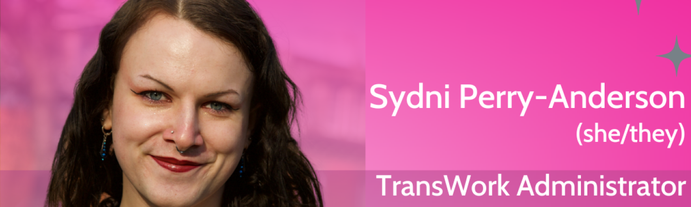 A pink background with an image of Sydni in a black blouse, next to her there is text that reads "welcome to the IBA and TransWork Team!" and introduces Sydni Perry-Anderson, she or they pronouns, as the new transwork administrator. Her email is included as well, which is transwork@thinkiba.com
